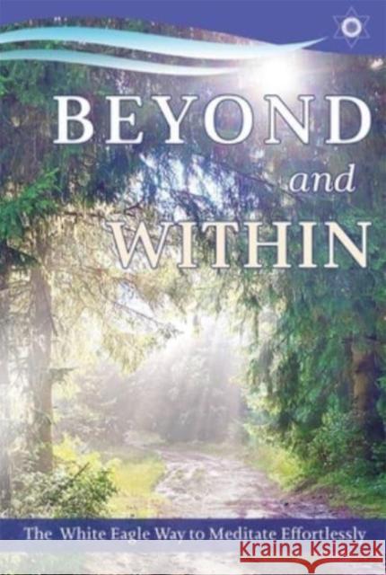 Beyond and within: The White Eagle Way of Effortless Meditation Anna (Anna Hayward) Hayward 9780854872510 White Eagle Publishing Trust - książka