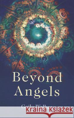 Beyond Angels Gaile Walker 9781846948398 John Hunt Publishing - książka