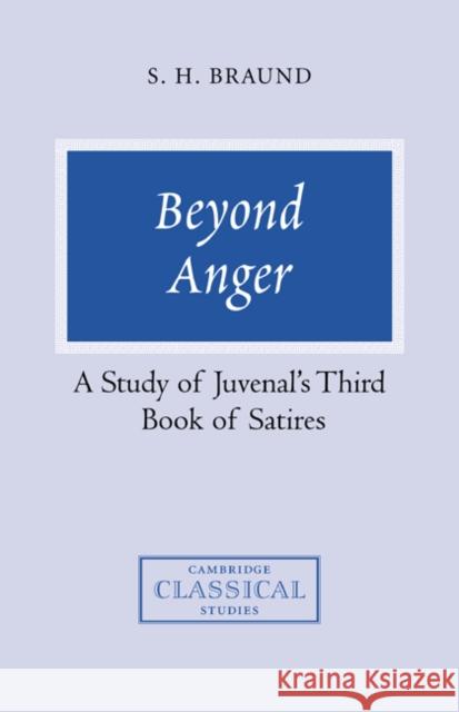 Beyond Anger: A Study of Juvenal's Third Book of Satires Braund, Susan H. 9780521037440 Cambridge University Press - książka