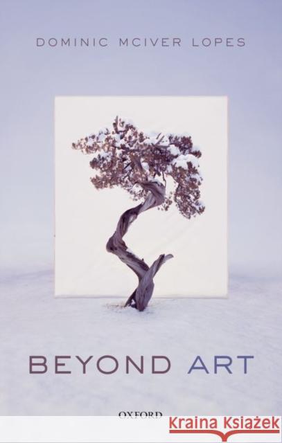 Beyond Art Dominic McIver Lopes 9780198748083 Oxford University Press, USA - książka