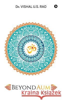 Beyond AUM: The 4th Syllable Dr Vishal U S Rao 9781642496888 Notion Press Media Pvt Ltd - książka