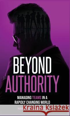 Beyond Authority - Managing teams in a rapidly changing world Nakel W. a. Nikiema 9781968370138 Self Publishing - książka