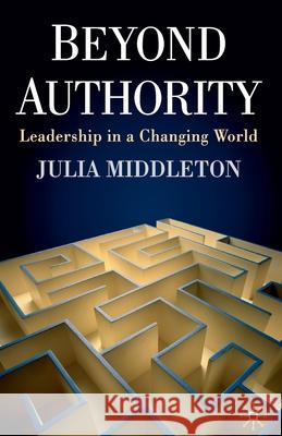 Beyond Authority: Leadership in a Changing World Middleton, J. 9781349352395 Palgrave Macmillan - książka