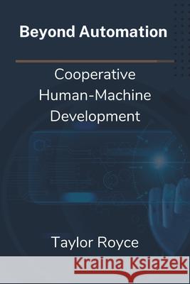 Beyond Automation: Cooperative Human-Machine Development Taylor Royce 9798332873768 Independently Published - książka