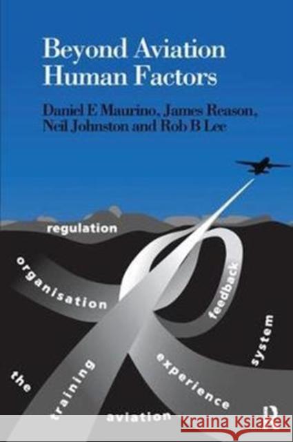 Beyond Aviation Human Factors: Safety in High Technology Systems Daniel E. Maurino 9781138424784 Routledge - książka
