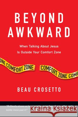 Beyond Awkward: When Talking about Jesus Is Outside Your Comfort Zone Beau Crosetto Dave Ferguson 9780830836888 IVP Books - książka