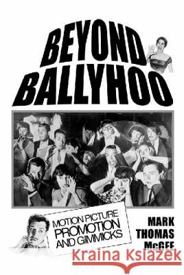 Beyond Ballyhoo: Motion Picture Promotion and Gimmicks McGee, Mark Thomas 9780786411146 McFarland & Company - książka