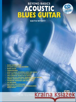 Beyond Basics: Acoustic Blues Guitar, Book & CD [With CD] Keith Wyatt 9780769200385 Alfred Publishing Company - książka