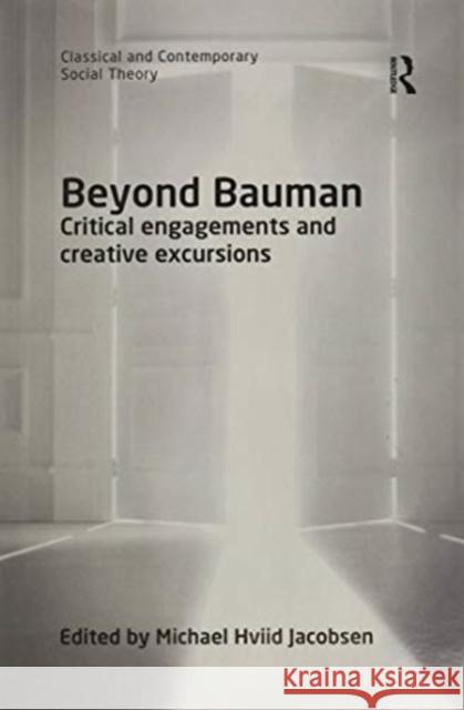 Beyond Bauman: Critical Engagements and Creative Excursions Michael Hviid Jacobsen 9780367595807 Routledge - książka