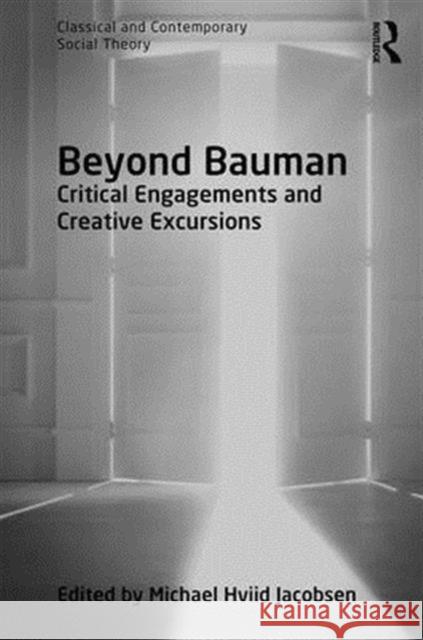 Beyond Bauman: Critical Engagements and Creative Excursions Michael Hviid, Professor Jacobsen 9781472476111 Routledge - książka