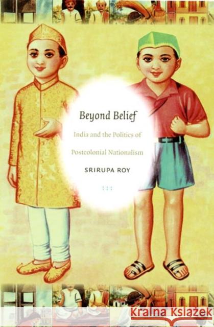 Beyond Belief: India and the Politics of Postcolonial Nationalism Srirupa Roy 9780822339847 Duke University Press - książka