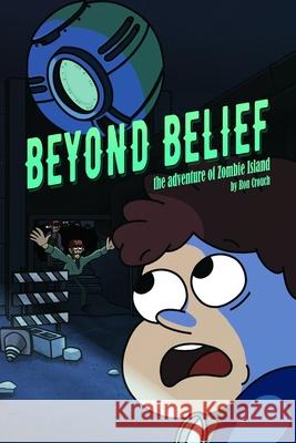 Beyond Belief: The Adventure of Zombie Island Crouch, Ron 9798720441470 Independently published - książka