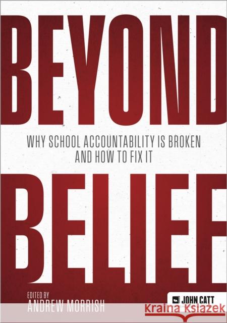 Beyond Belief: Why school accountability is broken and how to fix it Andrew Morrish 9781036004620 Hodder Education - książka