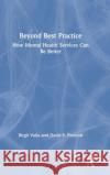 Beyond Best Practice: How Mental Health Services Can Be Better Birgit Valla David S. Prescott 9780367175108 Routledge