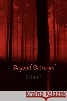 Beyond Betrayal Eileen 9781425762049 Xlibris Corporation - książka