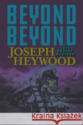 Beyond Beyond: A Lute Bapcat Mystery Joseph Heywood 9781493059386 Lyons Press - książka