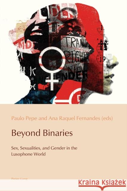 Beyond Binaries; Sex, Sexualities and Gender in the Lusophone World Pazos-Alonso, Cláudia 9781787076150 Peter Lang Ltd, International Academic Publis - książka