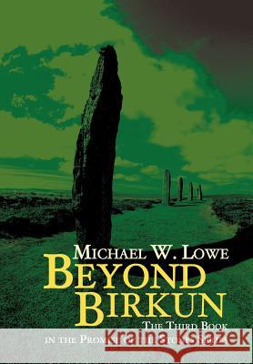 Beyond Birkun: The Third Book in the Promise of the Stones Series Lowe, Michael W. 9781475945775 iUniverse.com - książka