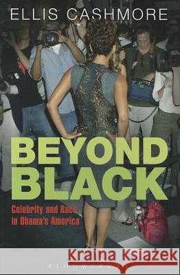 Beyond Black: Celebrity and Race in Obama's America Ellis Cashmore 9781780931494  - książka