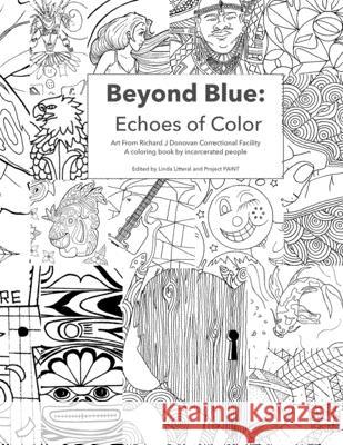 Beyond Blue: Echoes of Color: Art from Richard J Donovan Correctional Facility A coloring book by incarcerated people Project Paint Linda Litteral 9781673636017 Independently Published - książka