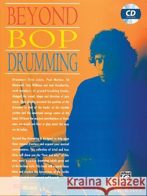 Beyond Bop Drumming: Book & CD [With CD] Riley, John 9781576236093 Alfred Publishing Company - książka