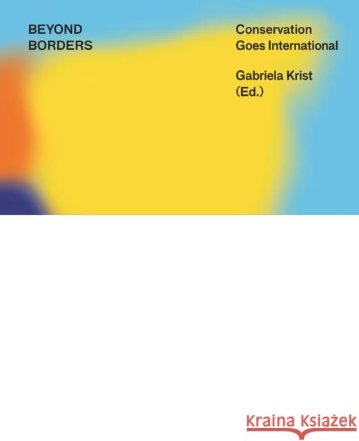 BEYOND BORDERS : Conservation Goes International Gabriela Krist 9783110602890 De Gruyter (JL) - książka