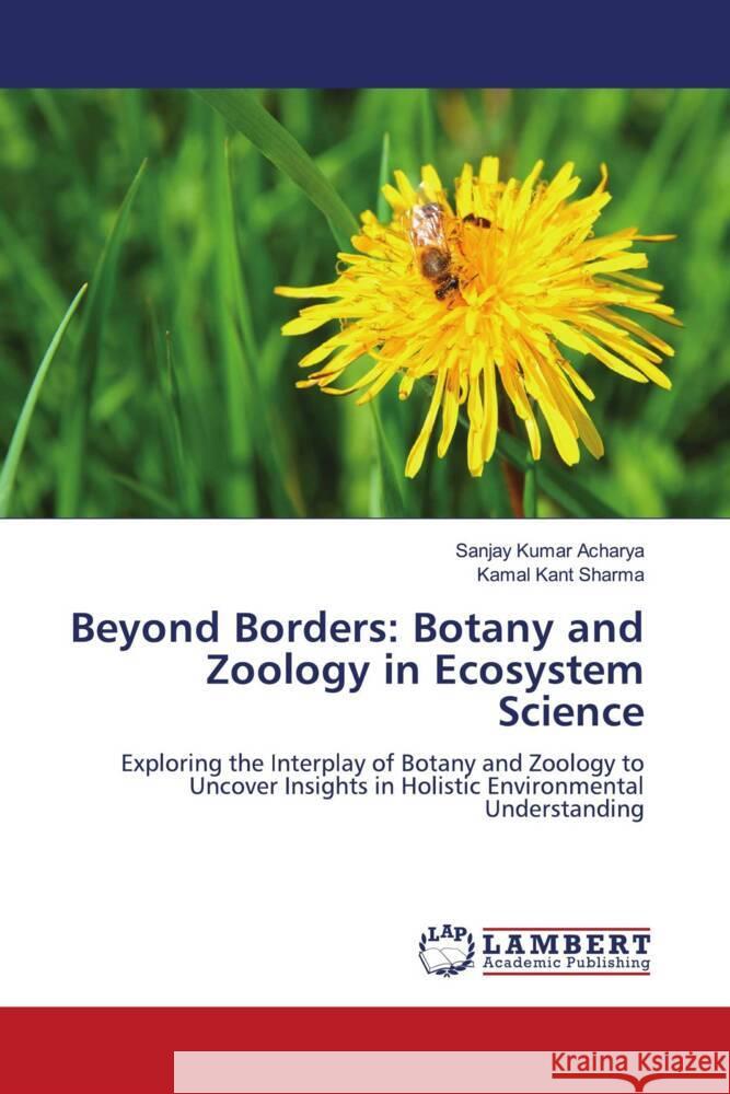 Beyond Borders: Botany and Zoology in Ecosystem Science Acharya, Sanjay Kumar, Sharma, Kamal Kant 9786208424374 LAP Lambert Academic Publishing - książka