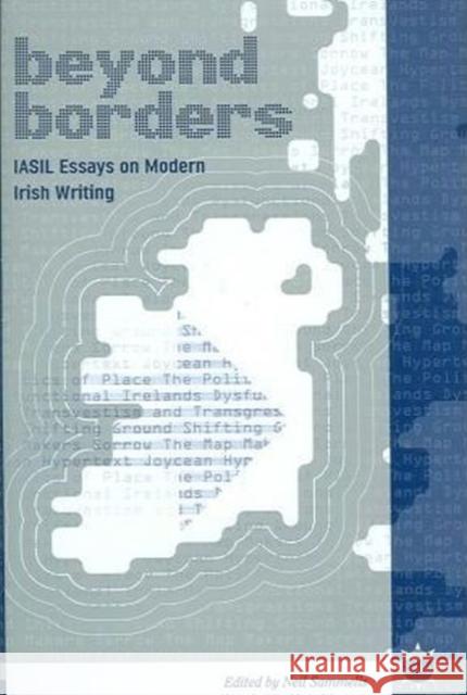 Beyond Borders: Iasil Essays on Modern Irish Writing Sammells, Neil 9780954564827 The Bath Spa University Presses - książka