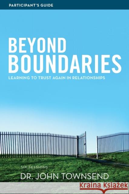Beyond Boundaries Bible Study Participant's Guide: Learning to Trust Again in Relationships Townsend, John 9780310684473 Zondervan - książka