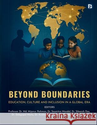 Beyond Boundaries: Education, Culture and Inclusion in a Global Era MD Mijanur Rahman Soumitra Mondal Sibasish Das 9789349860940 SPI Publications - książka