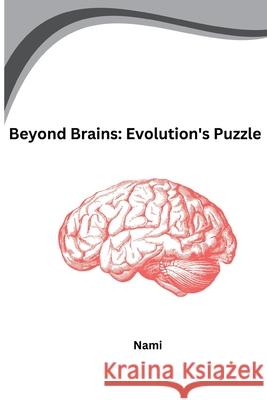 Beyond Brains: Evolution's Puzzle Nami 9783384224255 Tredition Gmbh - książka