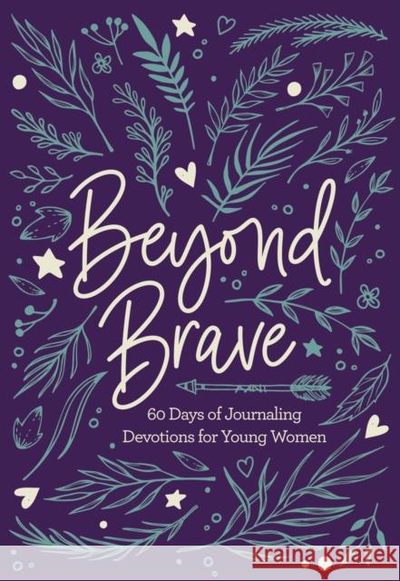 Beyond Brave: 60 Days of Journaling Devotions for Young Women  9780310769569 Zondervan - książka