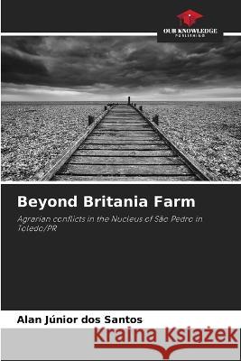 Beyond Britania Farm Alan Junior Dos Santos   9786205988701 Our Knowledge Publishing - książka