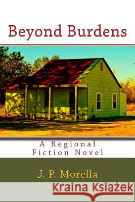 Beyond Burdens: A regional fiction novel Morella, J. P. 9781535437141 Createspace Independent Publishing Platform - książka