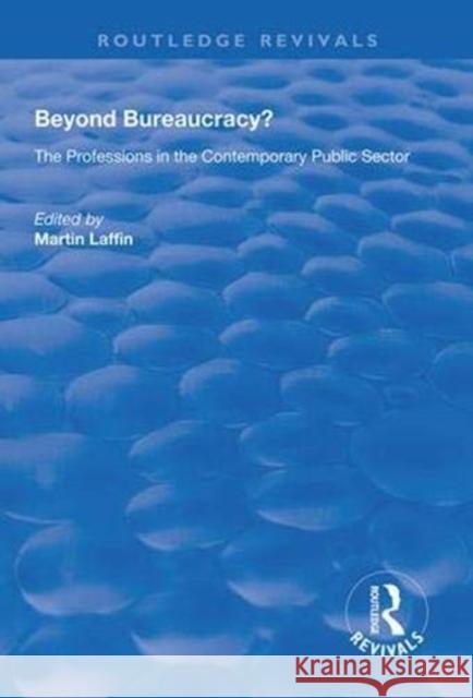 Beyond Bureaucracy?: The Professions in the Contemporary Public Sector Martin Laffin   9781138610026 Routledge - książka