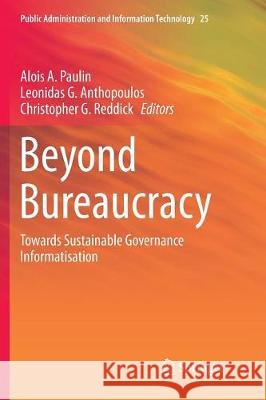 Beyond Bureaucracy: Towards Sustainable Governance Informatisation Paulin, Alois A. 9783319853307 Springer - książka