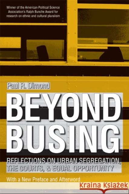 Beyond Busing: Reflections on Urban Segregation, the Courts, and Equal Opportunity Dimond, Paul R. 9780472031290 University of Michigan Press - książka