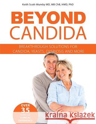 Beyond Candida: Breakthrough Solutions for Candida, Yeasts, Dysbiosis and More Keith Scott-Mumby 9780988419636 Mother Whale Inc - książka