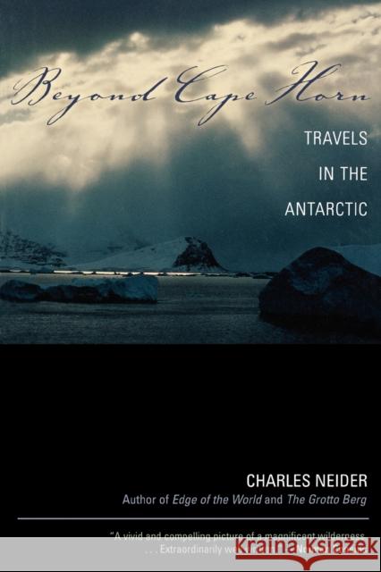 Beyond Cape Horn: Travels in the Antarctic Charles Neider 9780815412359 Cooper Square Publishers - książka
