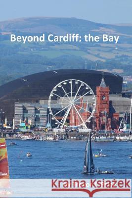 Beyond Cardiff: the Bay Price, Trevor J. 9781717370037 Createspace Independent Publishing Platform - książka