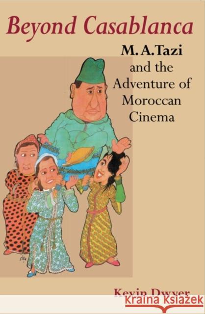 Beyond Casablanca: M.A. Tazi and the Adventure of Moroccan Cinema Dwyer, Kevin 9780253217196 Indiana University Press - książka