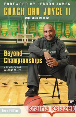 Beyond Championships Teen Edition: A Playbook for Winning at Life Dru Joyc Chris Morrow 9780310746157 Zondervan - książka