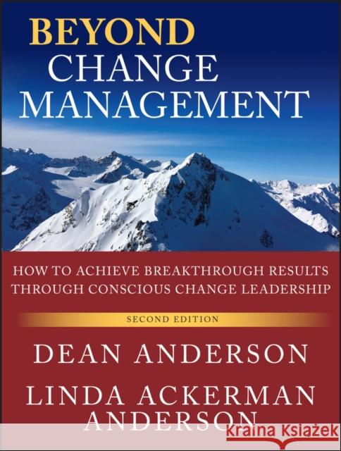 Beyond Change Management: How to Achieve Breakthrough Results Through Conscious Change Leadership Anderson, Linda Ackerman 9780470648087  - książka