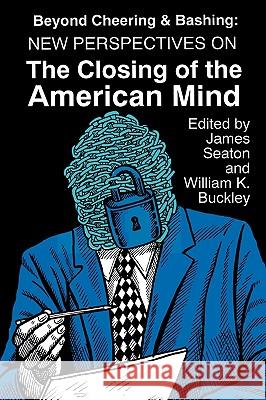 Beyond Cheering and Bashing: New Perspectives on The Closing of the American Mind Buckley, William K. 9780879725488 Popular Press - książka