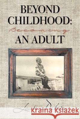 Beyond Childhood: Becoming an Adult Louie DuBois 9781698711690 Trafford Publishing - książka