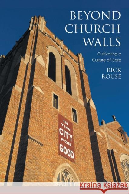 Beyond Church Walls: Cultivating a Culture of Care Rick Rouse 9781451490343 Fortress Press - książka