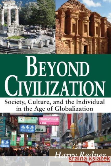 Beyond Civilization: Society, Culture, and the Individual in the Age of Globalization Redner, Harry 9781412854856 Transaction Publishers - książka