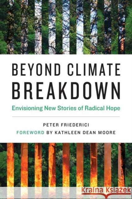 Beyond Climate Breakdown: Envisioning New Stories of Radical Hope Friederici, Peter 9780262543934 MIT Press - książka
