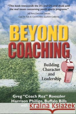 Beyond Coaching: Building Character and Leadership Harrison Phillips Greg Coach Roz Roeszler 9780982251478 Playmakers Press - książka