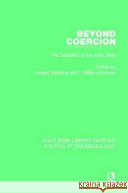 Beyond Coercion: The Durability of the Arab State Dawisha, Adeed 9781138923805 Routledge - książka